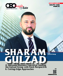 Sharam Gulzad: A Seasoned Business Executive Leading The Gulzad Group With Fresh Perspective & Cutting-Edge Approaches